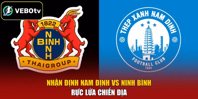 Nhận Định Nam Định Vs Ninh Bình – Rực Lửa Chiến Địa
